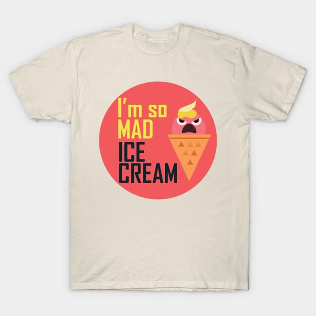 I'm so mad ice cream T-Shirt by crazyanimal